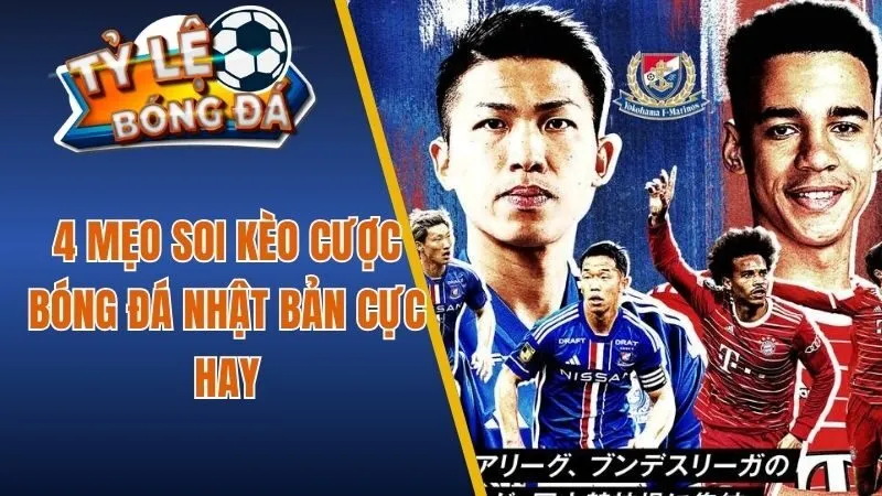 4 mẹo soi kèo cược bóng đá Nhật cực hay