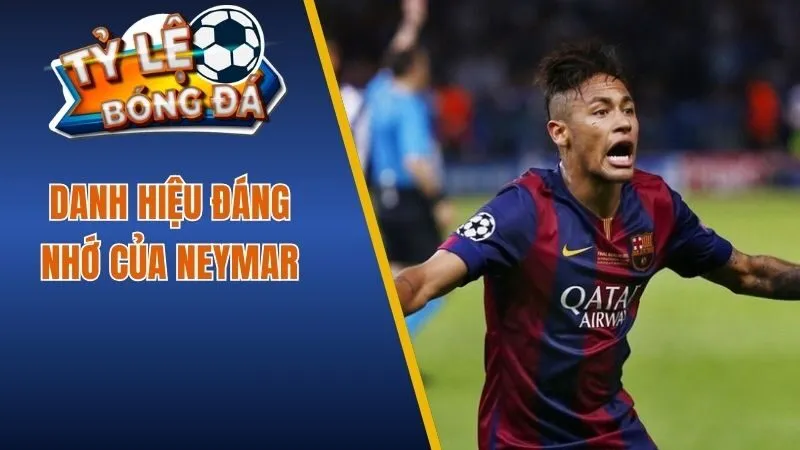 Danh hiệu đáng nhớ của Neymar