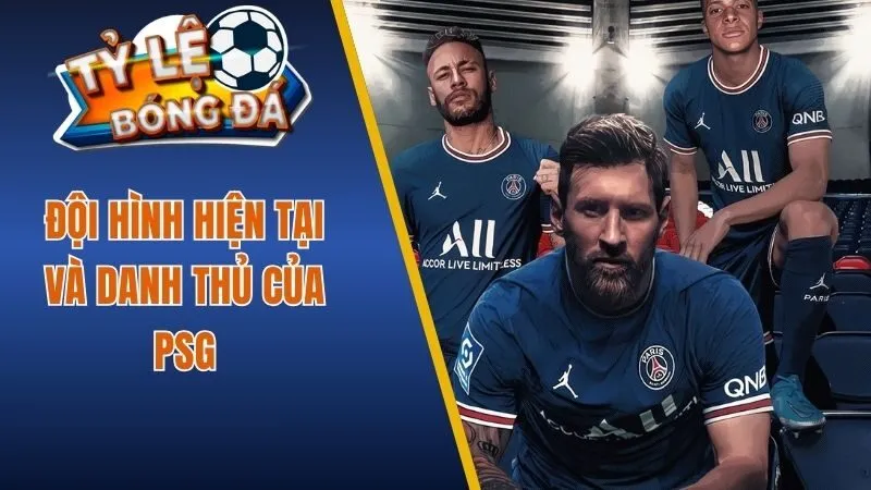 Đội hình hiện tại và danh thủ của PSG