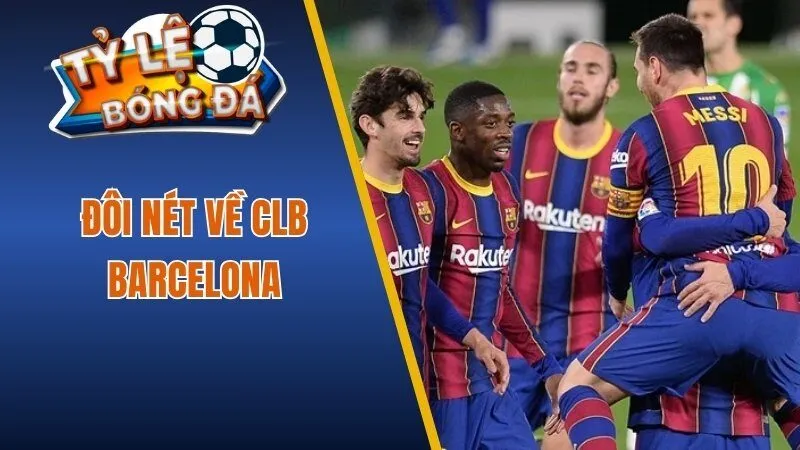Đôi nét về CLB Barcelona