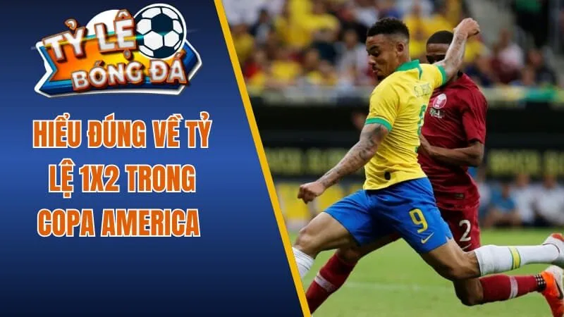Hiểu đúng về tỷ lệ 1x2 trong Copa America