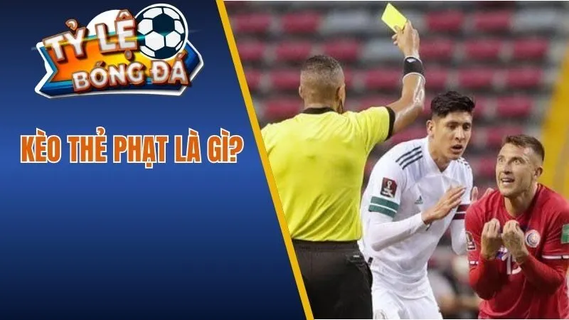 Kèo thẻ phạt là gì?