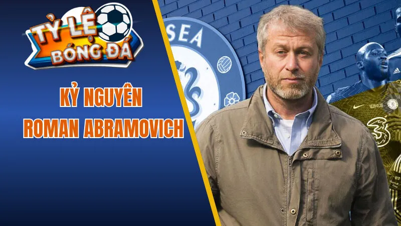 Kỷ nguyên Roman Abramovich
