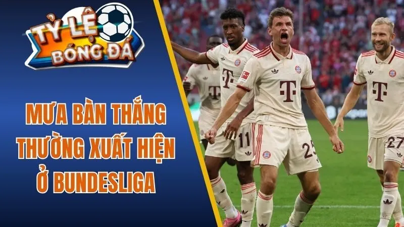Mưa bàn thắng thường xuất hiện ở Bundesliga