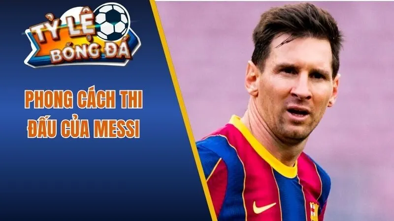 Phong cách thi đấu của Messi