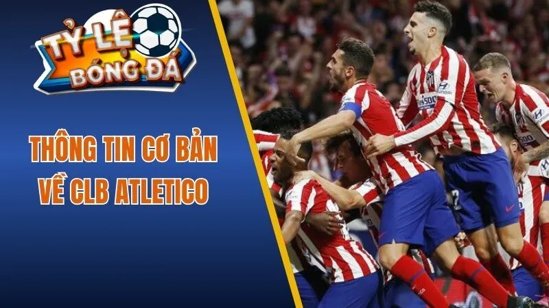 Thông tin cơ bản về CLB Atletico