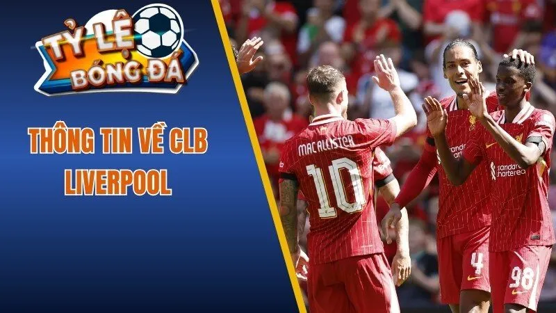 Thông tin về CLB Liverpool