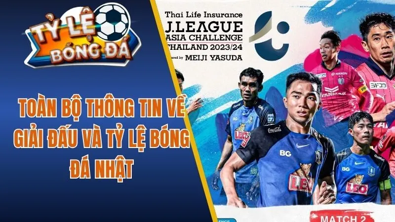 Toàn bộ thông tin về giải đấu và tỷ lệ bóng đá Nhật
