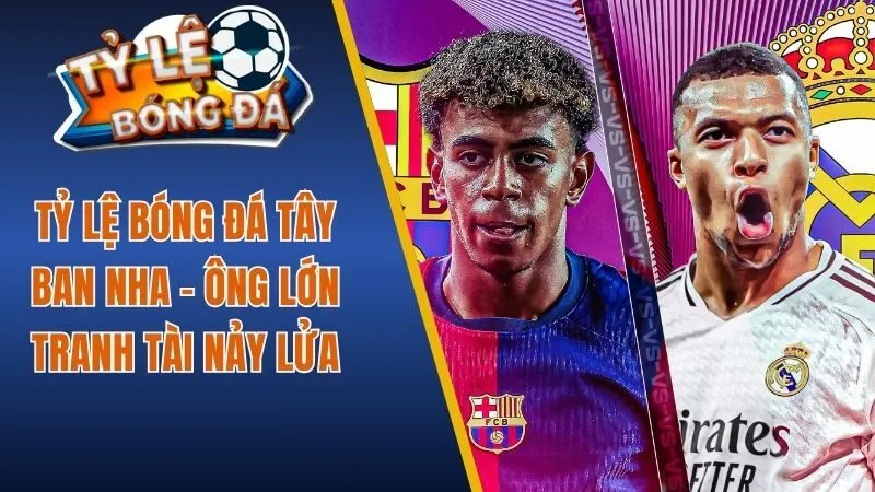 Tỷ Lệ Bóng Đá Tây Ban Nha