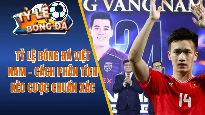 Tỷ lệ bóng đá Việt Nam